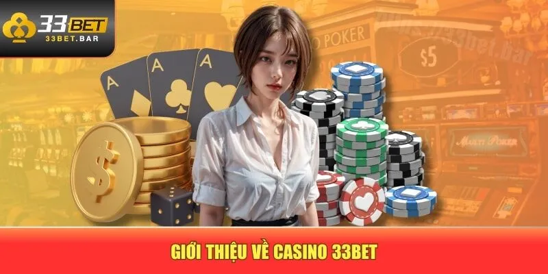 Giới thiệu về Casino 33BET