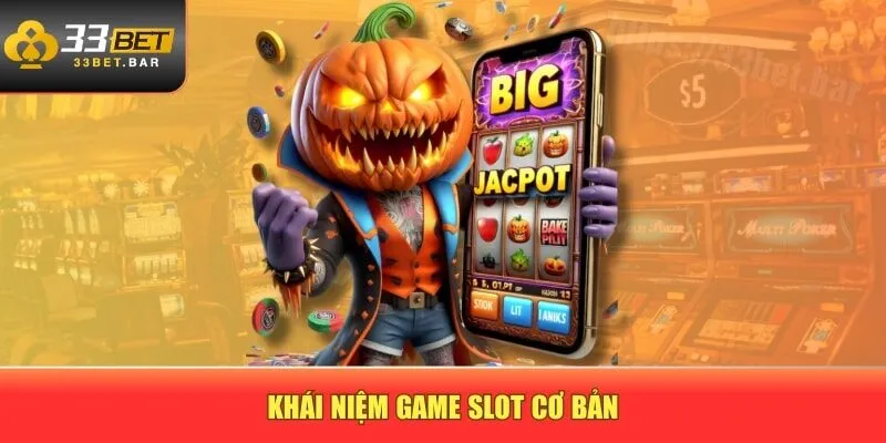 Khái niệm game slot cơ bản