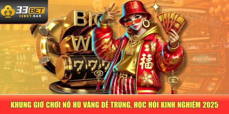 Khung giờ chơi nổ hũ