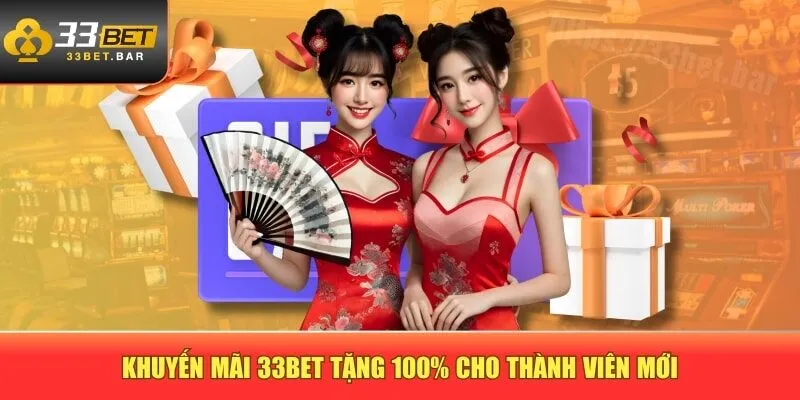 Khuyến mãi 33BET tặng 100% cho thành viên mới