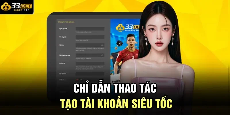 Chỉ dẫn thao tác tạo tài khoản siêu tốc