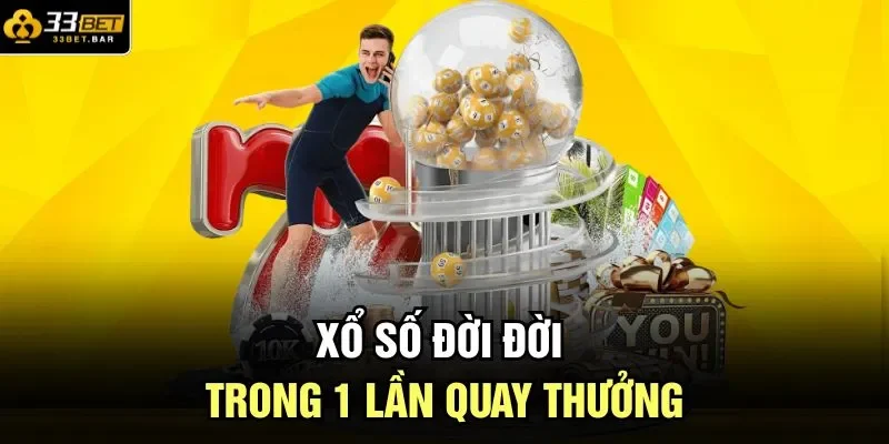 Xổ số đời đời trong 1 lần quay thưởng